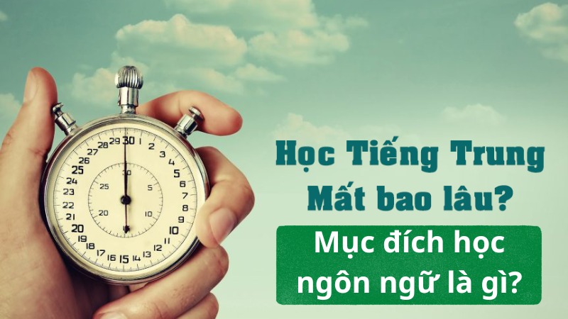 Học Tiếng Trung mất bao lâu? Các yếu tố tác động tiến độ